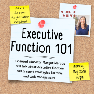 Image is of a bulletin board with a post it that reads executive function 101 Thursday, May 23rd at 7pm. The board also features an image of Margot the presenter.